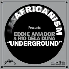 Underground - Single by Africanism, Eddie Amador & Rio Dela Duna album reviews, ratings, credits