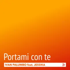 Portami con te (feat. Jessika) - Single by Ivan Palumbo album reviews, ratings, credits