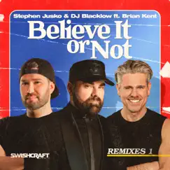 Believe It or Not (feat. Brian Kent) [Original Club Mix] Song Lyrics