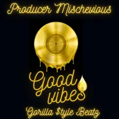 Good Vibes - Single by Producer Mischevious album reviews, ratings, credits