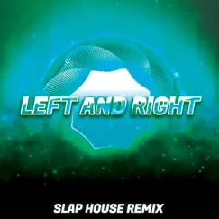 Left and Right (Slap House Remix) Song Lyrics