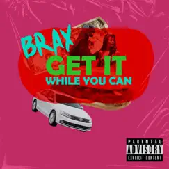 Get it While You Can - Single by Brax album reviews, ratings, credits