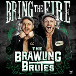 WWE: Bring the Fire (The Brawling Brutes) Song Lyrics