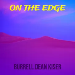 On the Edge - Single by Burrell Dean Kiser album reviews, ratings, credits