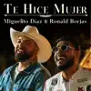 Te Hice Mujer (feat. Ronald Borjas) - Single album lyrics, reviews, download