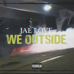 We Outside - Single by Jae Finesse album reviews, ratings, credits