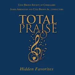 Total Praise: Hidden Favorites by Uzee Brown Jr., Uzee Brown Society of Choraliers & James Abbington album reviews, ratings, credits