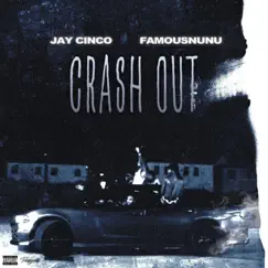 Crash Out (feat. Famous Nunu) - Single by Jay Cinco album reviews, ratings, credits