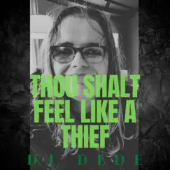 Thou Shalt Feel Like a Thief - Single by DJ DeDe album reviews, ratings, credits