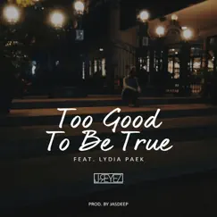 Too Good to Be True (feat. Lydia Paek) - Single by J-Reyez album reviews, ratings, credits