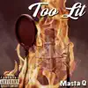 Too Lit - Single album lyrics, reviews, download