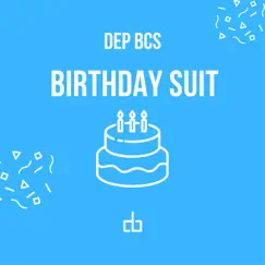 Birthday Suit - Single by Dep BCS album reviews, ratings, credits