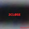 2Clø$E - Single album lyrics, reviews, download