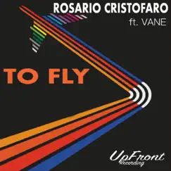 To Fly (feat. Vane) - Single by Rosario Cristofaro album reviews, ratings, credits