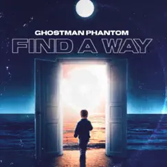 Find a Way - Single by GhostMan Phantom album reviews, ratings, credits