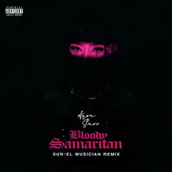 Bloody Samaritan (Sun-El Musician Remix) Song Lyrics