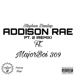 Addison Rae, Pt. 2 (feat. MajorBoi 309) [Remix] - Single by Stephen Dunlap album reviews, ratings, credits