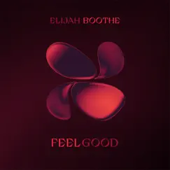 Feel Good - Single by Elijah Boothe album reviews, ratings, credits