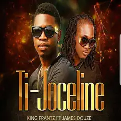 Ti-Joceline (feat. James Douze) - Single by King Frantz album reviews, ratings, credits