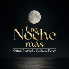 Una Noche Más - Single by Gunda Merced y Su Salsa Fever album reviews, ratings, credits
