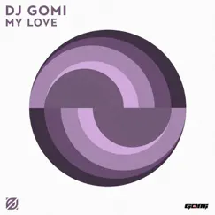 My Love - Single by DJ Gomi album reviews, ratings, credits
