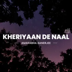 Kheriyaan De Naal - Single by Amarabha Banerjee album reviews, ratings, credits