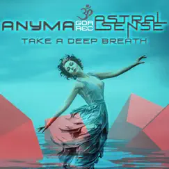 Take a Deep Breath - EP by Astral Sense & Anyma album reviews, ratings, credits