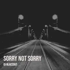 Sorry Not Sorry - Single by Dj 6laccout album reviews, ratings, credits