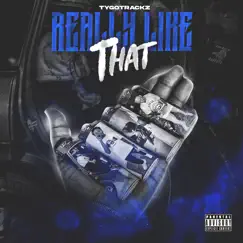 Really Like That - Single by TyGotRackz album reviews, ratings, credits