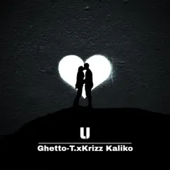 U (feat. Krizz Kaliko) - Single by Ghetto-T. album reviews, ratings, credits