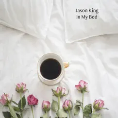 In My Bed - Single by Jason King album reviews, ratings, credits