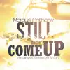 Still On the Come Up (feat. ICE, Brotha Dre & Edify) - Single album lyrics, reviews, download