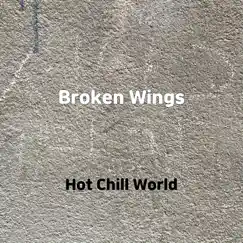 Broken Wings - Single by Hot Chill World album reviews, ratings, credits