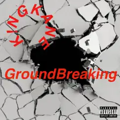 Groundbreaking - Single by K!ng Kane album reviews, ratings, credits