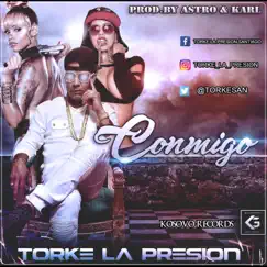Conmigo - Single by TORKE LA PRESIÓN album reviews, ratings, credits