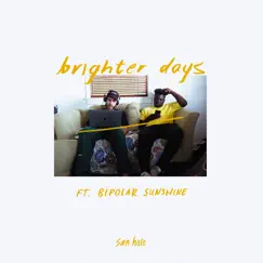 Brighter days (feat. Bipolar Sunshine) - Single by San Holo album reviews, ratings, credits