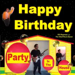 Happy Birthday Party in the House Mixes and Remixes - EP by The Wolf Rock Band & DD RapMan album reviews, ratings, credits