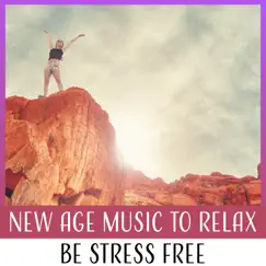 New Age Music to Relax: Be Stress Free – Sounds of Nature & Music Decreasing Stress, Anxiety and Anger, Deep Calm by Calm Nature Oasis album reviews, ratings, credits
