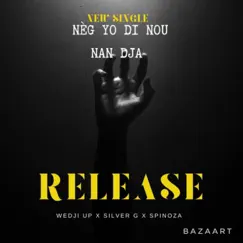 NÈG YO DI NOU NAN DJA (feat. WEDJI UP, SILVER G & SPINOZA) Song Lyrics