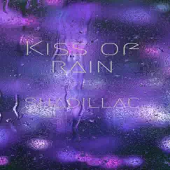 Kiss of Rain - Single by Shadillac album reviews, ratings, credits