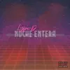 Noche Entera - Single album lyrics, reviews, download