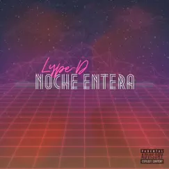 Noche Entera - Single by Lype-D album reviews, ratings, credits