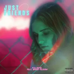 Just Friends (feat. Mikey Bloom) - Single by Kia Rose album reviews, ratings, credits