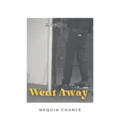 Went Away - Single by NaQuia Chante album reviews, ratings, credits