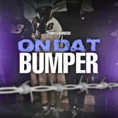 On dat bumper (feat. PointGuard30) - Single by YoungBagChasers album reviews, ratings, credits