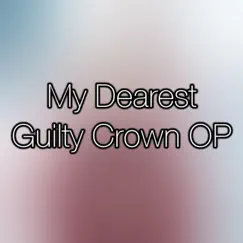 My Dearest (Guilty Crown OP) Song Lyrics