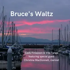 Bruce's Waltz (feat. Christine MacDonnell) - Single by Cady Finlayson & Vita Tanga album reviews, ratings, credits