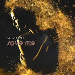 Save Me - Single by Datacord album reviews, ratings, credits