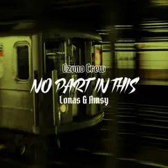 No Part In This - Single by Ozono Crew, Lonas & Amsy album reviews, ratings, credits