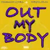 Out My Body (feat. Regal Slim) - Single album lyrics, reviews, download